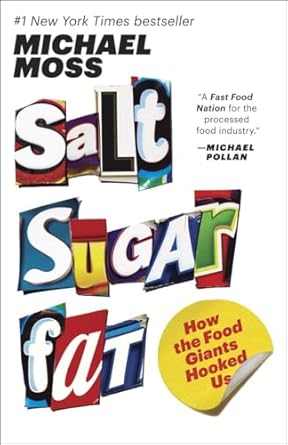 Uncover the Shocking Truth: A Deep Dive into Salt Sugar Fat: How the Food Giants Hooked Us