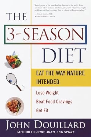 Unlock Your Health Potential: A Comprehensive Review of The 3-Season Diet: Eat the Way Nature Intended to Lose Weight, Beat Food Cravings, and Get Fit