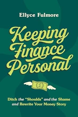 Transform Your Relationship with Money: A Review of ‘Keeping Finance Personal: Ditch the “Shoulds” and the Shame and Rewrite Your Money Story’