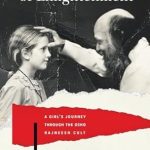 An Eye-Opening Review: In the Shadow of Enlightenment – A Girl’s Journey through the Osho Rajneesh Cult