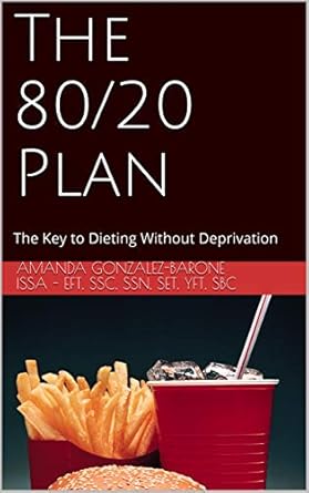 Discover the Secret to Sustainable Weight Loss: A Comprehensive Review of The 80/20 Plan: Nutrition Reinvented: The Key to Dieting Without Deprivation