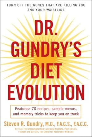 Transform Your Health: A Comprehensive Review of Dr. Gundry’s Diet Evolution: Turn Off the Genes That Are Killing You and Your Waistline