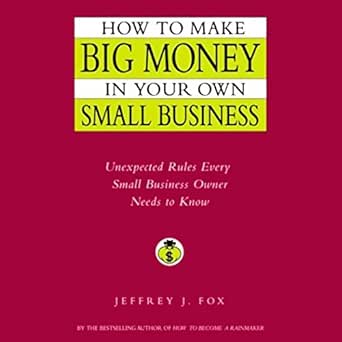 Unlocking Success: A Must-Read Review of ‘How to Make Big Money In Your Own Small Business: Unexpected Rules Every Small Business Owner Should Know’
