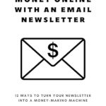 Unlock Your Income Potential: A Comprehensive Review of ‘How to Make Money Online With an Email Newsletter: 12 Ways to Turn Your Newsletter Into a Money-Making Machine’