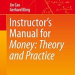 Unlock Financial Mastery: A Comprehensive Review of the Instructor’s Manual for Money: Theory and Practice (Springer Texts in Business and Economics) 1st ed. 2019 Edition