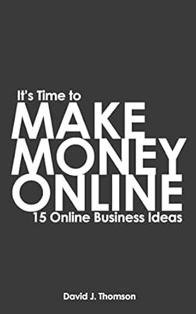 Unlock Your Earning Potential: A Comprehensive Review of ‘It’s Time to Make Money Online: 15 Online Business Ideas from Amazon’