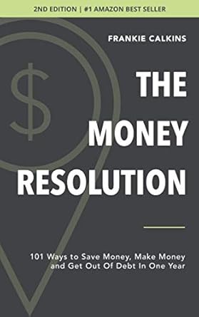 Unlock Your Financial Freedom: A Comprehensive Review of The Money Resolution: 101 Ways To Save Money, Make Money & Get Out Of Debt In One Year