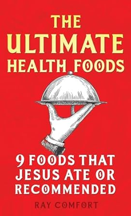 Discover the Power of Ancient Nutrition: A Review of The Ultimate Health Foods: Nine Foods Jesus Ate or Recommended