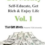Unlock Your Financial Freedom: A Comprehensive Review of GET MONEY: Self-Educate, Get Rich & Enjoy Life, Vol. 1