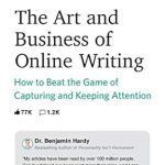 Unlocking Success: A Comprehensive Review of The Art and Business of Online Writing: How to Beat the Game of Capturing and Keeping Attention