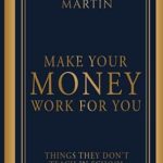 Unlock Financial Freedom: A Comprehensive Review of ‘Make Your Money Work For You: Things They Don’t Teach In School’