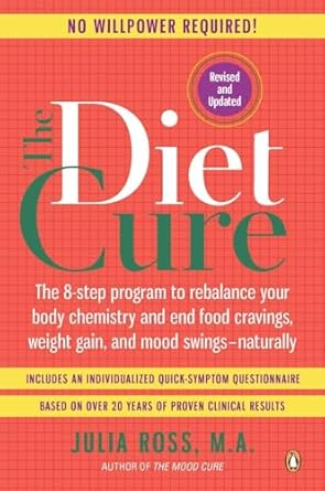 Transform Your Health: A Must-Read Review of The Diet Cure: The 8-Step Program to Rebalance Your Body Chemistry and End Food Cravings, Weight Gain, and Mood Swings–Naturally
