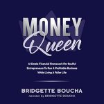 Transform Your Finances: A Comprehensive Review of ‘Money Queen: A Simple Financial Framework for Soulful Entrepreneurs to Run a Profitable Business While Living a Fuller Life’
