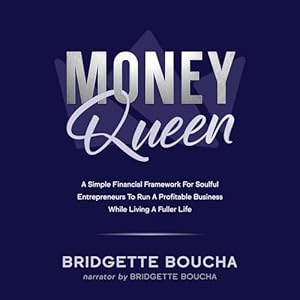 Transform Your Finances: A Comprehensive Review of ‘Money Queen: A Simple Financial Framework for Soulful Entrepreneurs to Run a Profitable Business While Living a Fuller Life’