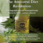 Transform Your Health Today: A Deep Dive into *The Ancestral Diet Revolution: How Vegetable Oils and Processed Foods Destroy Our Health – and How to Recover!* Transform Your Health Today: A Deep Dive into *The Ancestral Diet Revolution: How Vegetable Oils and Processed Foods Destroy Our Health – and How to Recover!*