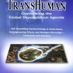 Unveiling Secrets: A Must-Read Review of ‘TransHuman: Overcoming the Global Depopulation Agenda – Volume II: Self-Assembling Nanotechnology in Medications, Geoengineering Effects, and Mesogen Microchips – Treatments and Antidotes’ Unveiling Secrets: A Must-Read Review of ‘TransHuman: Overcoming the Global Depopulation Agenda – Volume II: Self-Assembling Nanotechnology in Medications, Geoengineering Effects, and Mesogen Microchips – Treatments and Antidotes’
