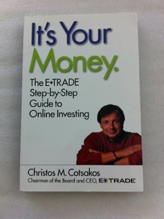 Unlock Your Financial Future: A Comprehensive Review of It’s Your Money: The E*TRADE Step-by-Step Guide to Online Investing