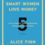 Unlock Financial Freedom: A Review of *Smart Women Love Money: 5 Simple, Life-Changing Rules of Investing*