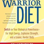 Unlock Your Potential: A Comprehensive Review of The Warrior Diet: Switch on Your Biological Powerhouse For High Energy, Explosive Strength, and a Leaner, Harder Body Unlock Your Potential: A Comprehensive Review of The Warrior Diet: Switch on Your Biological Powerhouse For High Energy, Explosive Strength, and a Leaner, Harder Body