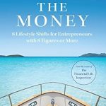 Unlock Your Entrepreneurial Potential: A Comprehensive Review of ‘Beyond the Money: 8 Lifestyle Shifts for Entrepreneurs with 8 Figures or More’