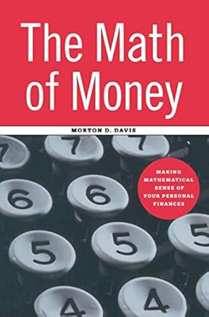 Discover the Secrets to Financial Success: A Review of The Math of Money: Making Mathematical Sense of Your Personal Finances