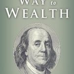 Discover Timeless Wisdom: A Review of The Way to Wealth: Ben Franklin on Money and Success