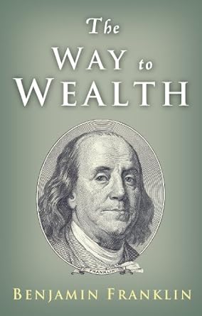 Discover Timeless Wisdom: A Review of The Way to Wealth: Ben Franklin on Money and Success