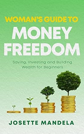 Unlock Your Financial Potential: A Comprehensive Review of ‘Woman’s Guide to Money Freedom: Saving, Investing and Building Wealth for Beginners’