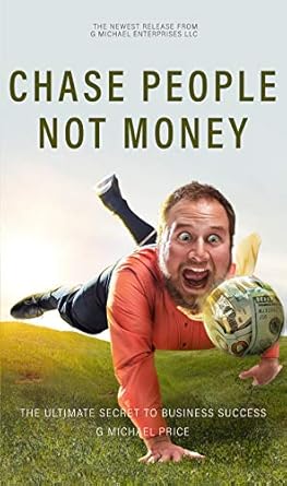 Transform Your Business Mindset: A Comprehensive Review of ‘Chase People Not Money: The Ultimate Business Model’