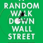 Unveiling Investment Secrets: A Comprehensive Review of ‘A Random Walk Down Wall Street: The Best Investment Guide That Money Can Buy’