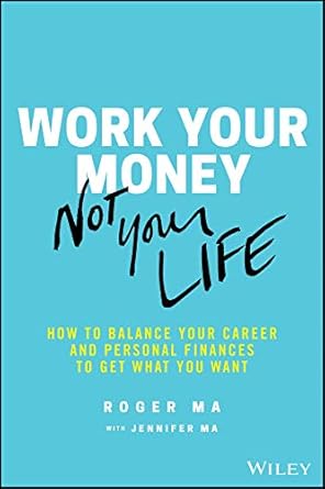 Unlock Financial Freedom: A Comprehensive Review of ‘Work Your Money, Not Your Life: How to Balance Your Career and Personal Finances to Get What You Want’