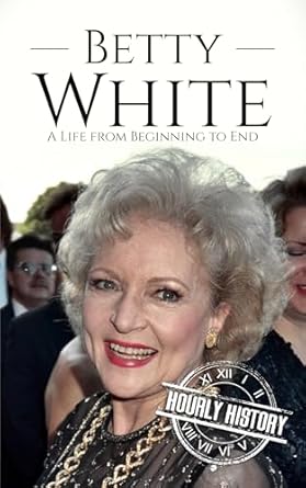 Discover the Heartwarming Journey of a Legend: Betty White: A Life from Beginning to End (Biographies of Actors) – A Must-Read Review