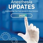 Essential Insights Revealed: ANESTHESIA UPDATES: Anesthesiology: Fast-Track Updates for Busy Clinicians