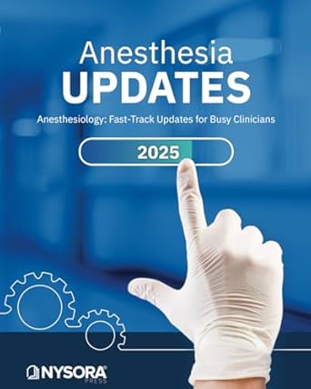 Essential Insights Revealed: ANESTHESIA UPDATES: Anesthesiology: Fast-Track Updates for Busy Clinicians