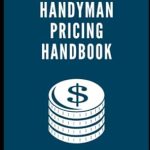 Unlock Your Profit Potential: A Comprehensive Review of the Handyman Pricing Handbook: Be Confident About Your Pricing and Start Making Money!
