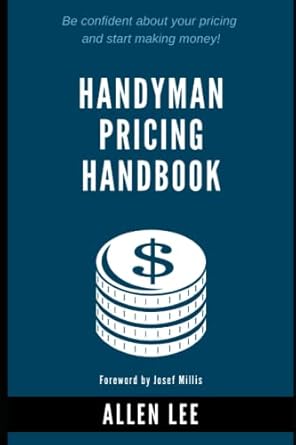 Unlock Your Profit Potential: A Comprehensive Review of the Handyman Pricing Handbook: Be Confident About Your Pricing and Start Making Money!