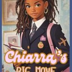 Discover the Heartfelt Journey in ‘Chiarra’s Big Move’ – A Must-Read for Young Readers!