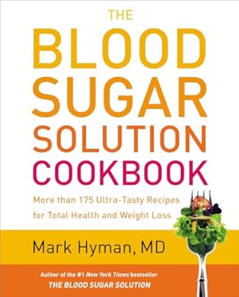 Unlock Your Health with Delicious Meals: A Review of The Blood Sugar Solution Cookbook: More than 175 Ultra-Tasty Recipes for Total Health and Weight Loss (The Dr. Mark Hyman Library, 2)