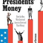 Discover the Secrets of Financial Leadership in ‘All the Presidents’ Money: How the Men Who Governed America Governed Their Money” – A Must-Read Review!