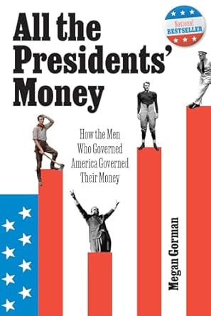 Discover the Secrets of Financial Leadership in ‘All the Presidents’ Money: How the Men Who Governed America Governed Their Money” – A Must-Read Review!
