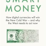 Essential Insights Revealed: Smart Money: How Digital Currencies Will Win the New Cold War – and Why the West Needs to Act Now