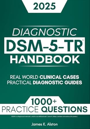 Essential Resource for Mental Health Professionals: DSM-5-TR Diagnostic Handbook: 1000+ Interactive Questions, Real-World Clinical Cases, and Practical Diagnostic Guides
