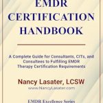 Unlock Your EMDR Certification Journey: A Comprehensive Review of the EMDR Certification Handbook: A Complete Guide for Consultants, CITs, and Consultees to Fulfilling EMDR Therapy Certification Requirements (EMDR Excellence Series)