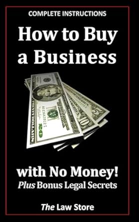 Essential Guide for Aspiring Entrepreneurs: How To Buy A Business: With No Money Plus Bonus Legal Secrets from Amazon