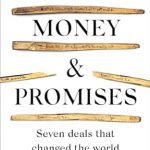 Discover the Impact of History: A Compelling Review of ‘Money and Promises: Seven Deals That Changed the World’