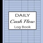 Unlock Your Business Potential: A Comprehensive Review of the Daily Cash Flow Log Book: Petty Cash Large Ledger Book | Large Daily Cash Book and Financial Record Journal | Financial Record Keeping Notebook For Business