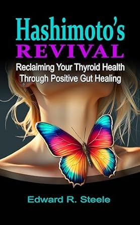 Transform Your Health: A Comprehensive Review of Hashimoto’s Revival: Reclaiming Thyroid Health Through Positive Gut Healing
