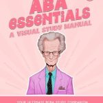Unlock the Secrets of Behavior Analysis: A Comprehensive Review of ABA Essentials: A Visual Study Manual