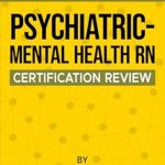 Essential Guide for Success: Psychiatric-Mental Health RN Certification Review: ANCC PMHN Board Certification Test Prep Essential Guide for Success: Psychiatric-Mental Health RN Certification Review: ANCC PMHN Board Certification Test Prep