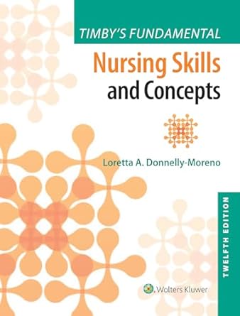 Essential Insights: A Comprehensive Review of Timby’s Fundamental Nursing Skills and Concepts